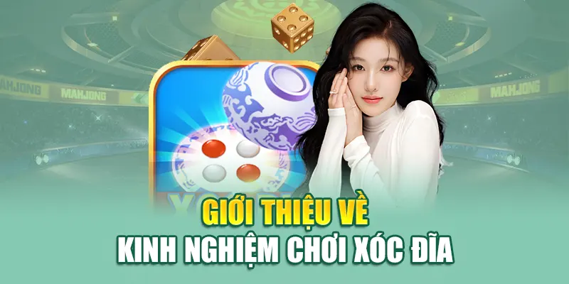 Kinh Nghiệm Chơi Xóc Đĩa Ở 79King - Hiệu Quả Không Thể Bỏ Qua 1 Giới thiệu về kinh nghiệm chơi xóc đĩa