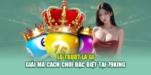 Lô Trượt Là Gì – Giải Mã Cách Chơi Đặc Biệt Tại 79King