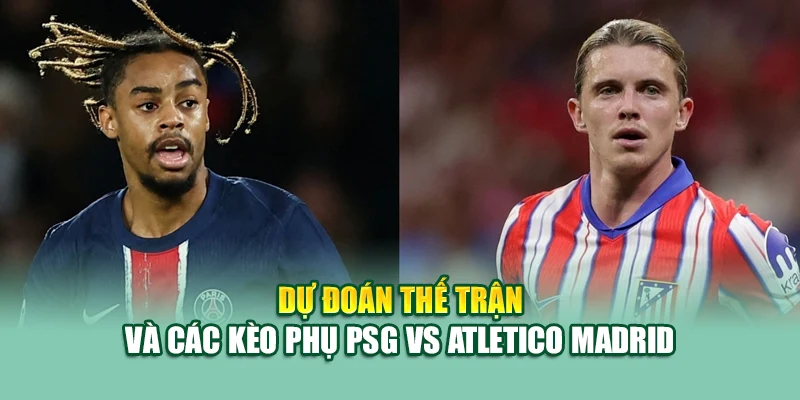 Soi Kèo Bóng Đá PSG Vs Atletico Madrid 16/6 Tại sp8.ink 3 Dự đoán thế trận và các kèo phụ PSG vs Atletico Madrid