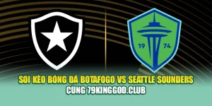 Soi Kèo Bóng Đá Botafogo Vs Seattle Sounders Cùng sp8.ink