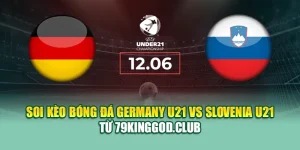 Soi Kèo Bóng Đá Germany U21 Vs Slovenia U21 Từ sp8.ink