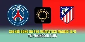Soi Kèo Bóng Đá PSG Vs Atletico Madrid 16/6 Tại sp8.ink