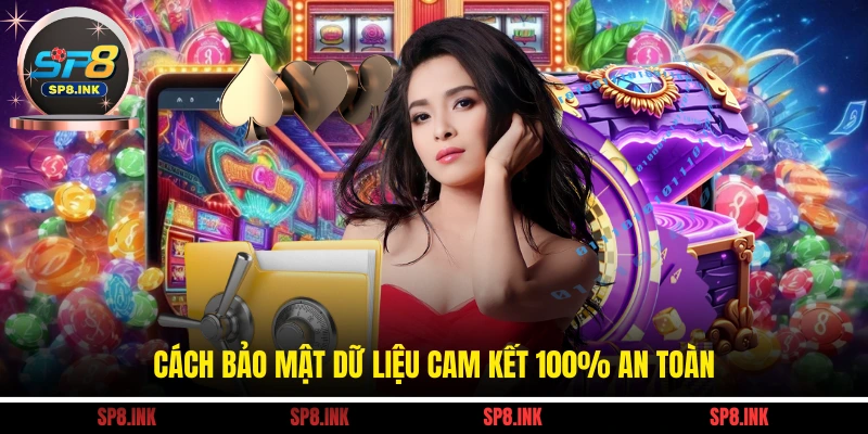 Cách bảo mật dữ liệu cam kết 100% an toàn