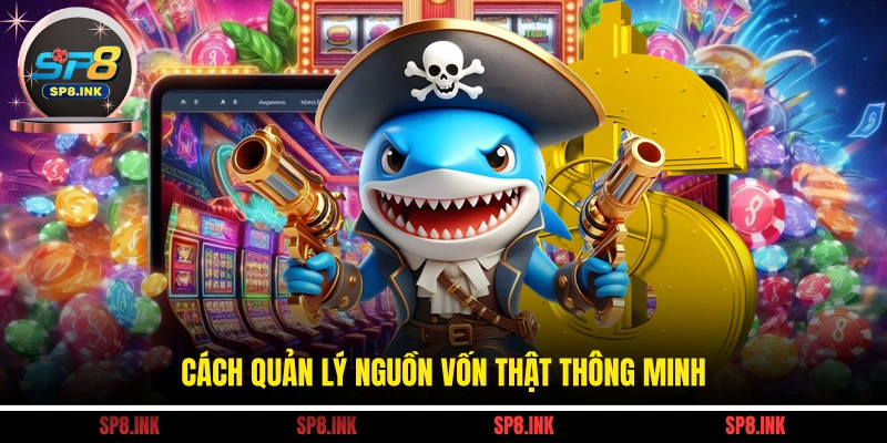 Cách quản lý nguồn vốn thật thông minh