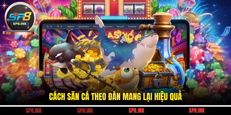 Bắn Cá Fishing God - Hành Trình Săn Cá Nhận Thưởng Lớn 3 Cách săn cá theo đàn mang lại hiệu quả