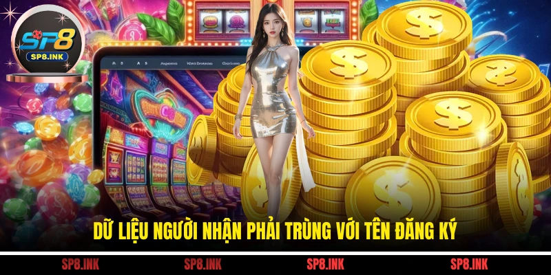 Dữ liệu người nhận phải trùng với tên đăng ký