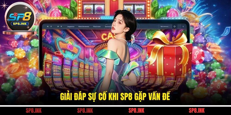 Giải đáp sự cố khi SP8 gặp vấn đề