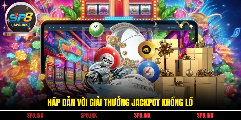 Hấp dẫn với giải thưởng Jackpot khổng lồ