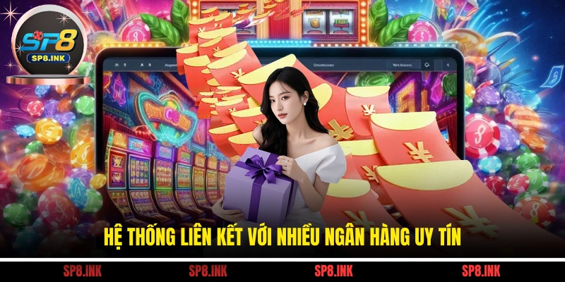 Hệ thống liên kết với nhiều ngân hàng uy tín