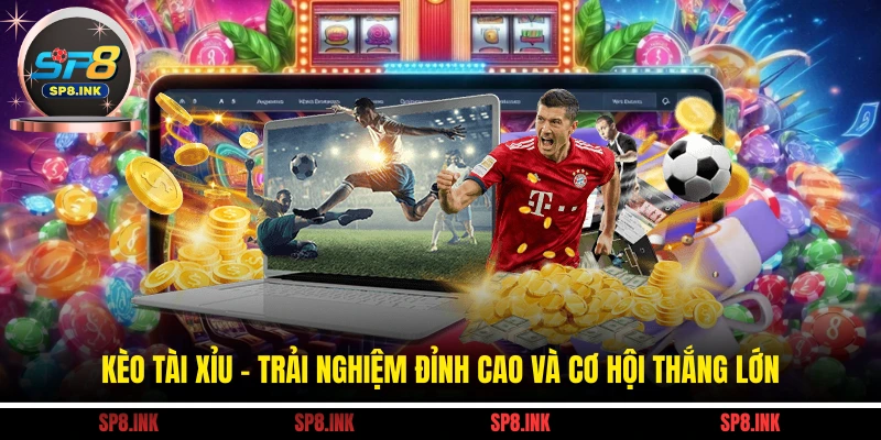 Kèo Tài Xỉu - Trải Nghiệm Đỉnh Cao Và Cơ Hội Thắng Lớn