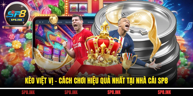 Kèo Việt Vị - Cách Chơi Hiệu Quả Nhất Tại Nhà Cái SP8