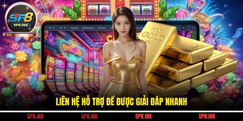 Liên hệ hỗ trợ để được giải đáp nhanh