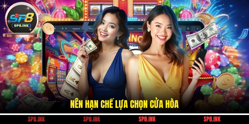 Nên hạn chế lựa chọn cửa hòa