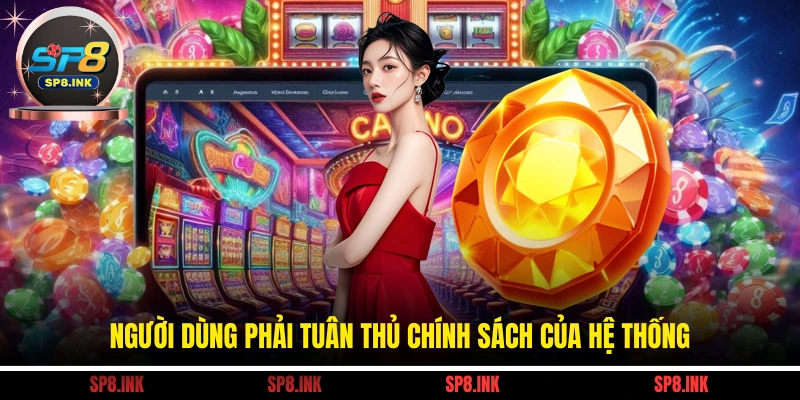 Khuyến Mãi Thành Viên Mới - Món Quà Lớn Dành Tặng Tân Binh 3 Người dùng phải tuân thủ chính sách của hệ thống