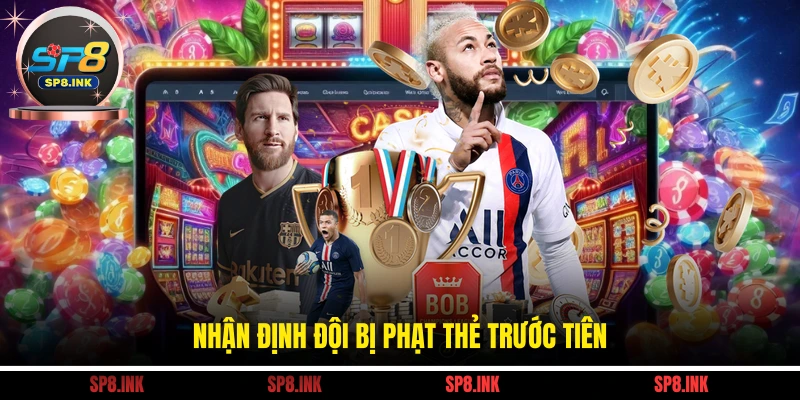 Nhận định đội bị phạt thẻ trước tiên