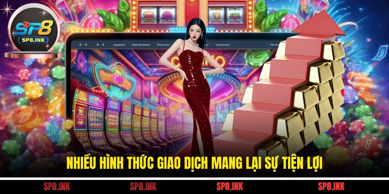 Nhiều hình thức giao dịch mang lại sự tiện lợi