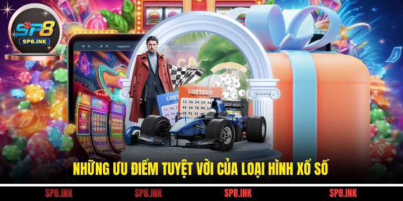 Những ưu điểm tuyệt vời của loại hình xổ số