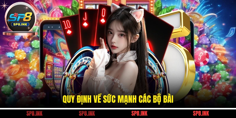 Quy định về sức mạnh các bộ bài