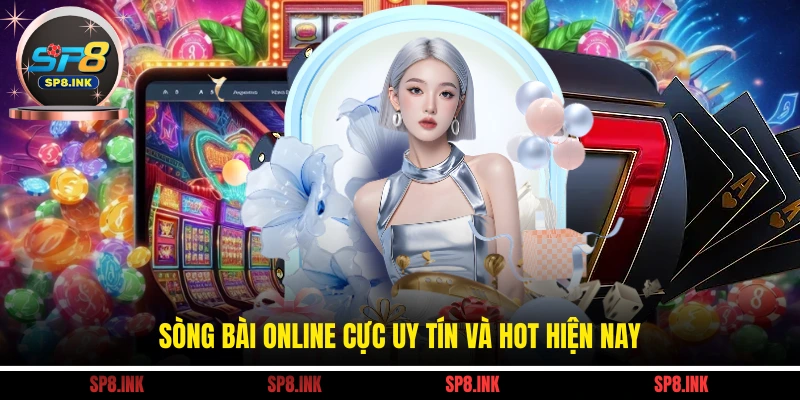 Sòng bài online cực uy tín và hot hiện nay
