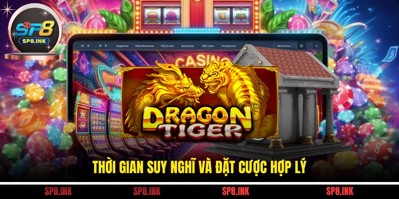 Thời gian suy nghĩ và đặt cược hợp lý