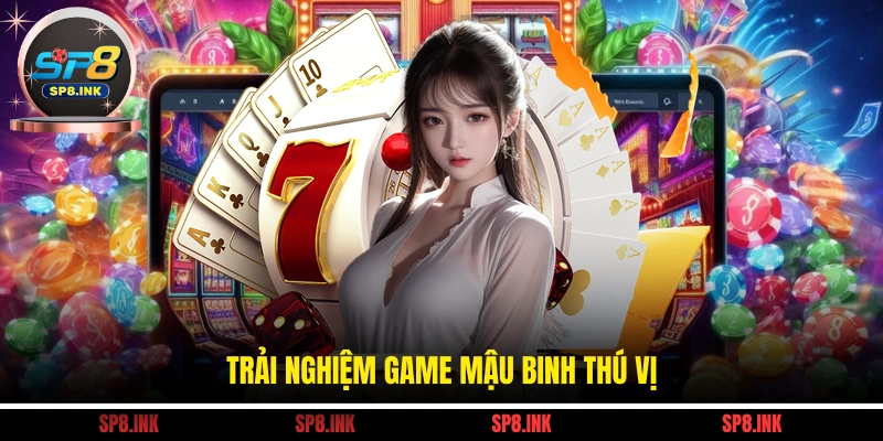 Trải nghiệm game mậu binh thú vị