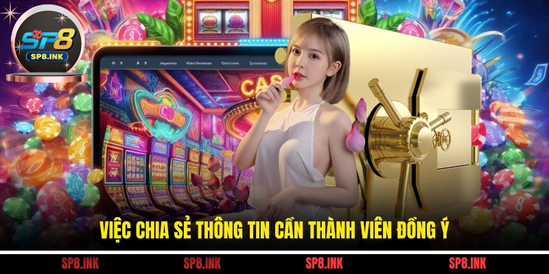 Việc chia sẻ thông tin cần thành viên đồng ý