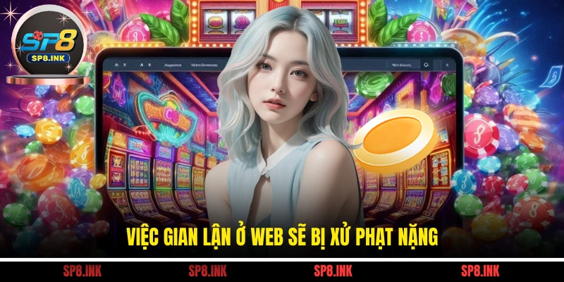 Việc gian lận ở web sẽ bị xử phạt nặng